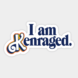 I am K-enraged Sticker